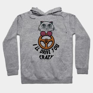 I'll Drive You Crazy Cat Driver Hoodie